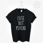CUTE BUT PSYCHO T SHIRT ZOELLA HIPSTER HATE LOVE SWAG BLOGGER TUMBLR FASHION Unisex T Shirt 1