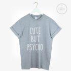 CUTE BUT PSYCHO T SHIRT ZOELLA HIPSTER HATE LOVE SWAG BLOGGER TUMBLR FASHION Unisex T Shirt 3
